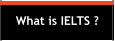 What is IELTS ?