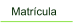 Matrcula